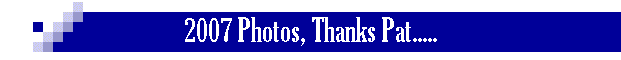 2007 Photos, Thanks Pat.....